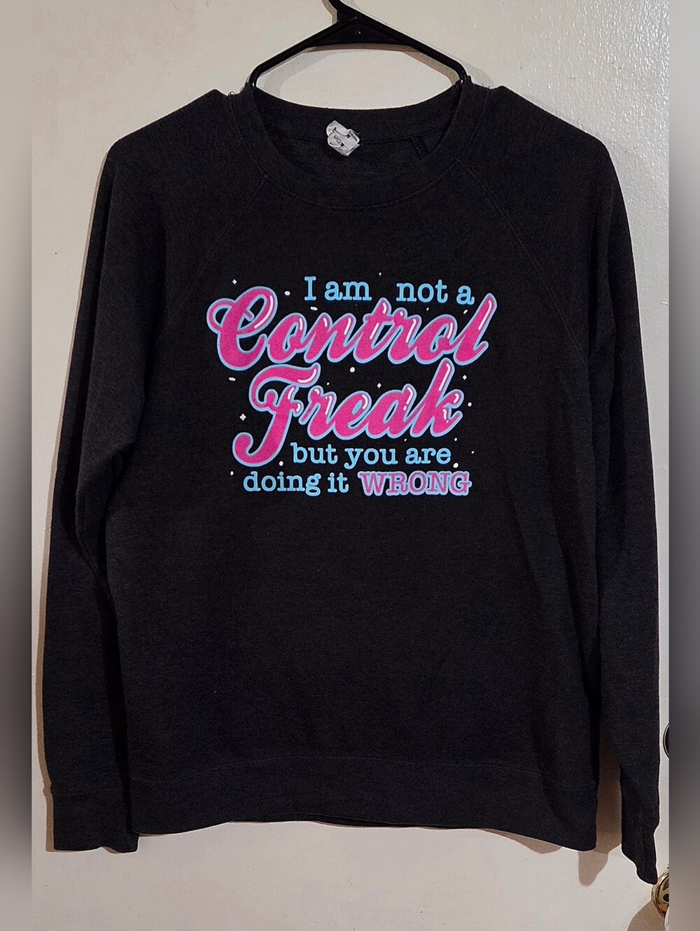 "I am not a control freak, but you are doing it wrong" Cute Y2K Graphic Crewneck